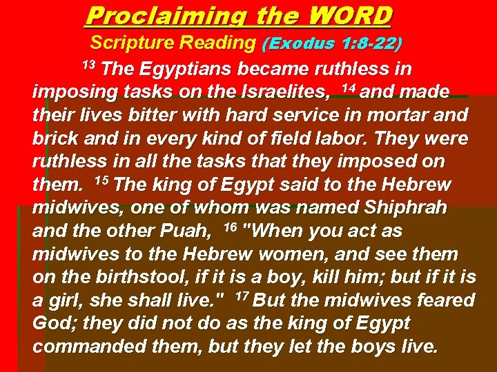 Proclaiming the WORD Scripture Reading (Exodus 1: 8 -22) 13 The Egyptians became ruthless