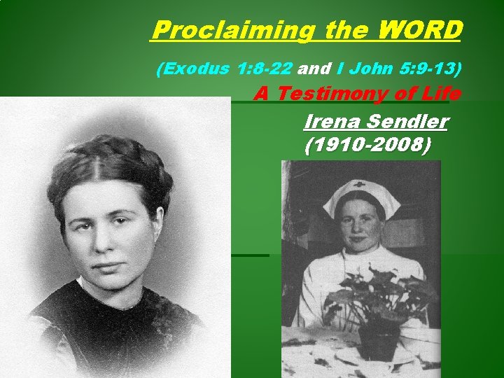 Proclaiming the WORD (Exodus 1: 8 -22 and I John 5: 9 -13) A