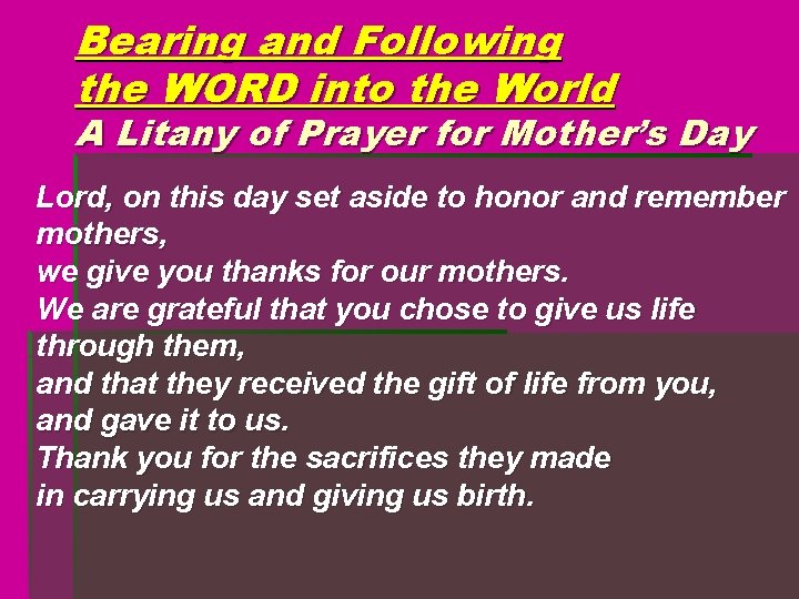 Bearing and Following the WORD into the World A Litany of Prayer for Mother’s