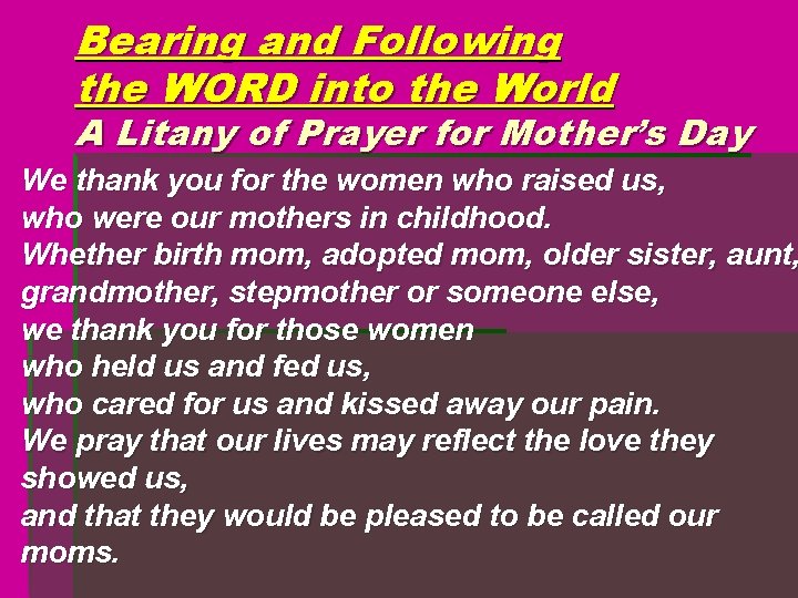 Bearing and Following the WORD into the World A Litany of Prayer for Mother’s