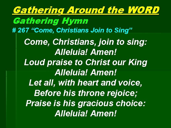 Gathering Around the WORD Gathering Hymn # 267 “Come, Christians Join to Sing” Come,