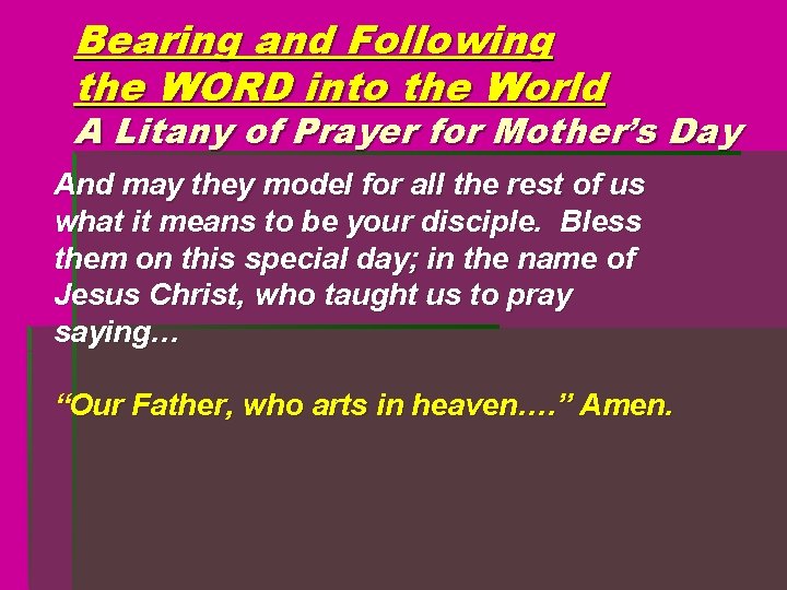 Bearing and Following the WORD into the World A Litany of Prayer for Mother’s