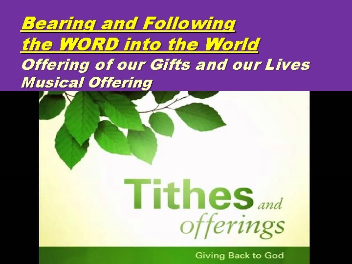 Bearing and Following the WORD into the World Offering of our Gifts and our