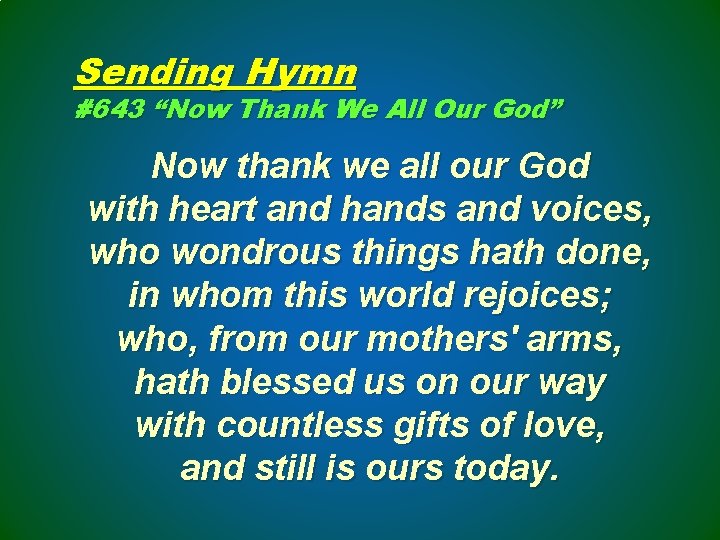 Sending Hymn #643 “Now Thank We All Our God” Now thank we all our