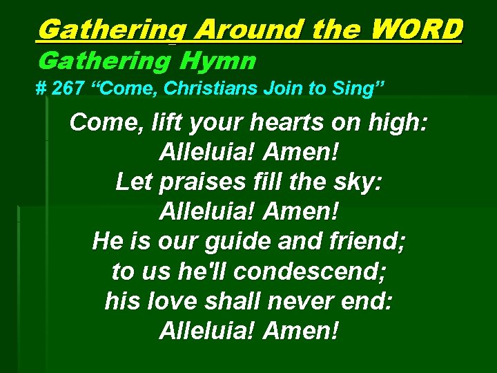 Gathering Around the WORD Gathering Hymn # 267 “Come, Christians Join to Sing” Come,