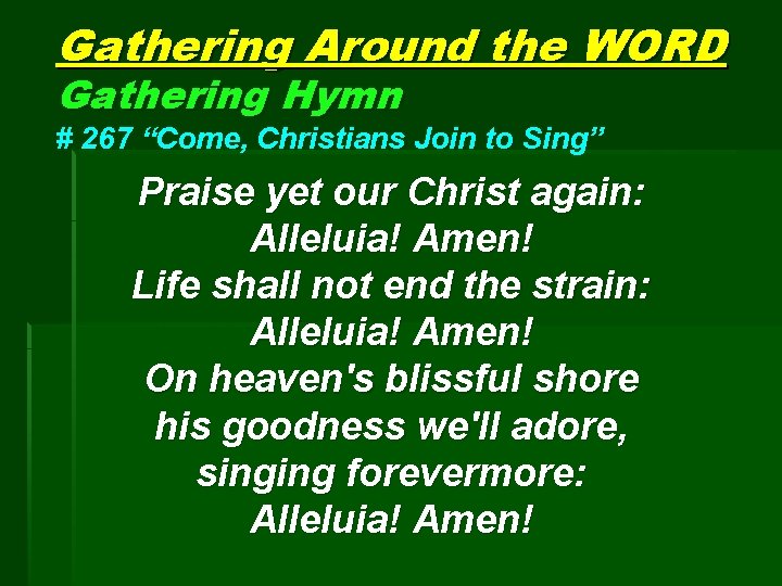 Gathering Around the WORD Gathering Hymn # 267 “Come, Christians Join to Sing” Praise