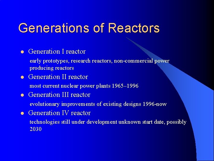 Generations of Reactors l Generation I reactor early prototypes, research reactors, non-commercial power producing