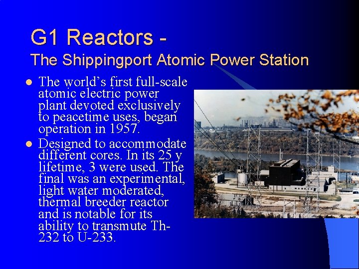 G 1 Reactors The Shippingport Atomic Power Station l l The world’s first full-scale