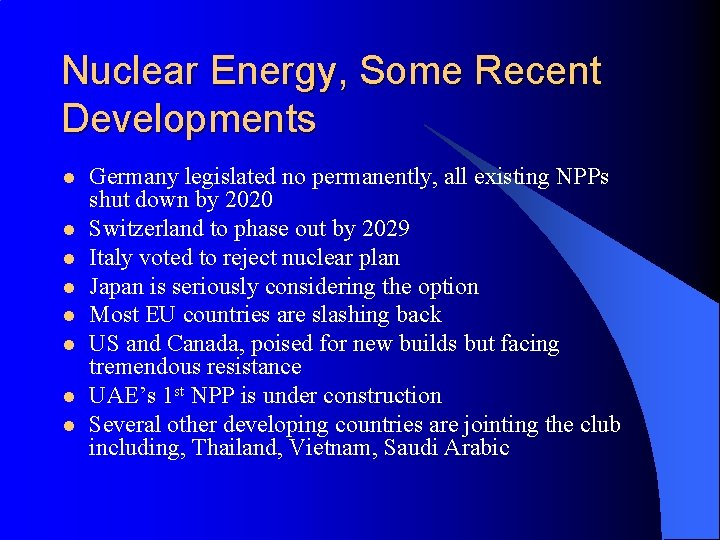 Nuclear Energy, Some Recent Developments l l l l Germany legislated no permanently, all