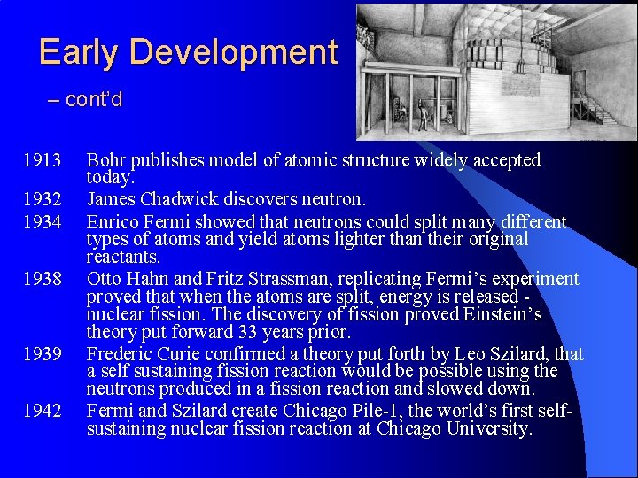 Early Development – cont’d 1913 1932 1934 1938 1939 1942 Bohr publishes model of