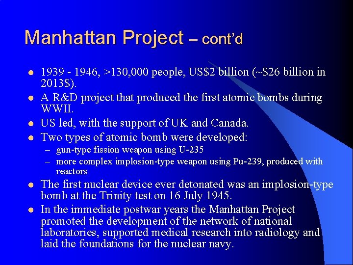 Manhattan Project – cont’d l l 1939 - 1946, >130, 000 people, US$2 billion