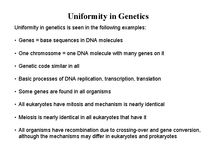 Uniformity in Genetics Uniformity in genetics is seen in the following examples: • Genes