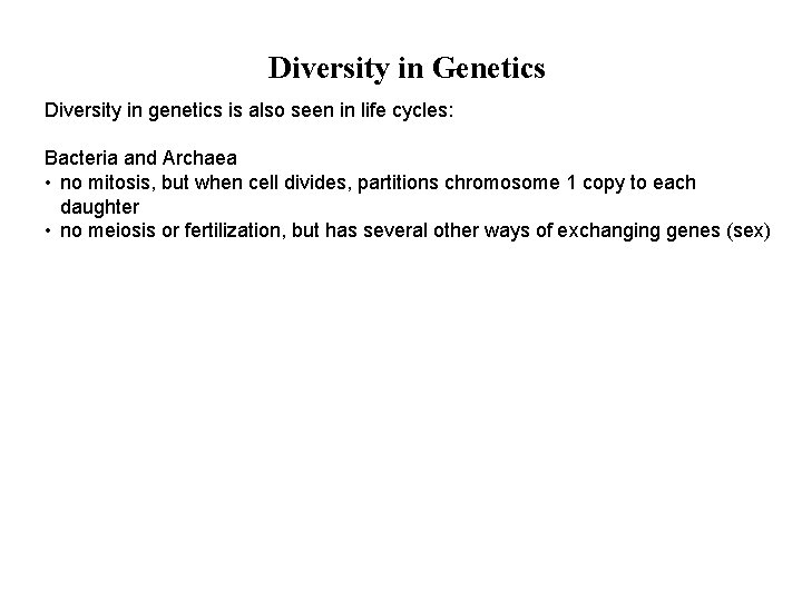 Diversity in Genetics Diversity in genetics is also seen in life cycles: Bacteria and