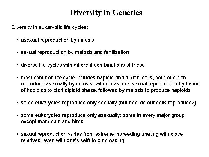 Diversity in Genetics Diversity in eukaryotic life cycles: • asexual reproduction by mitosis •