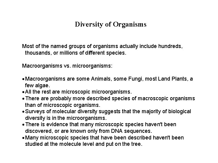 Diversity of Organisms Most of the named groups of organisms actually include hundreds, thousands,