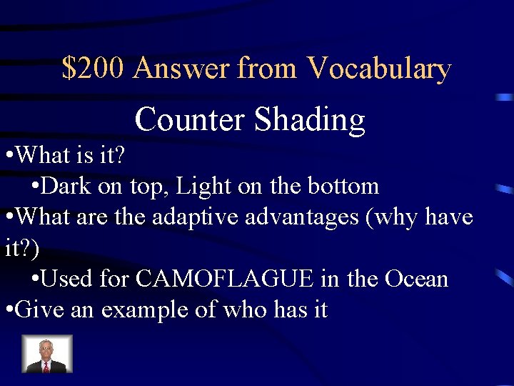 $200 Answer from Vocabulary Counter Shading • What is it? • Dark on top,