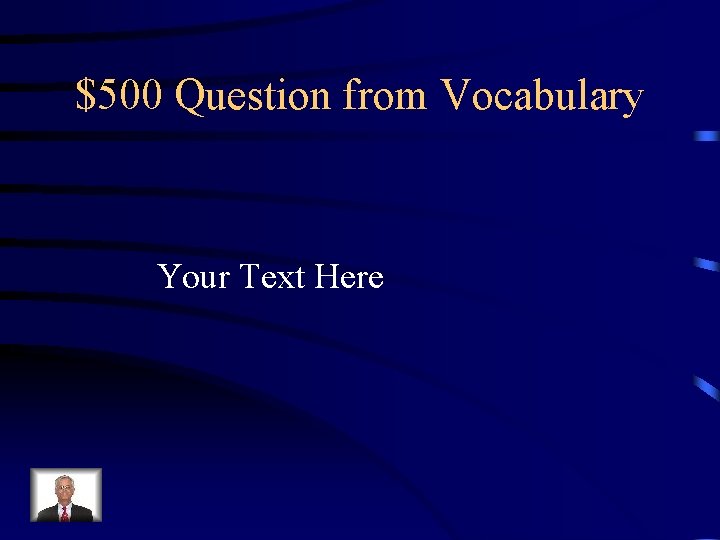 $500 Question from Vocabulary Your Text Here 