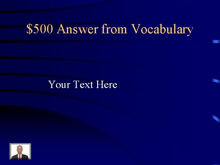 $500 Answer from Vocabulary Your Text Here 