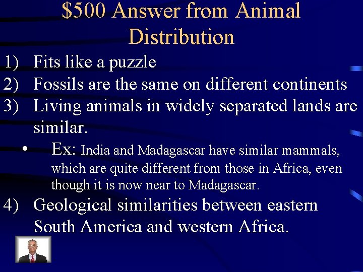 $500 Answer from Animal Distribution 1) Fits like a puzzle 2) Fossils are the