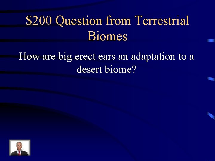 $200 Question from Terrestrial Biomes How are big erect ears an adaptation to a