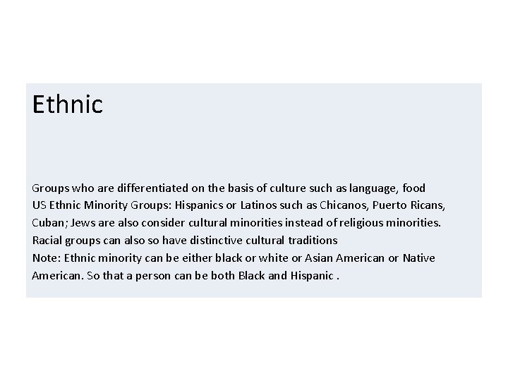 Ethnic Groups who are differentiated on the basis of culture such as language, food