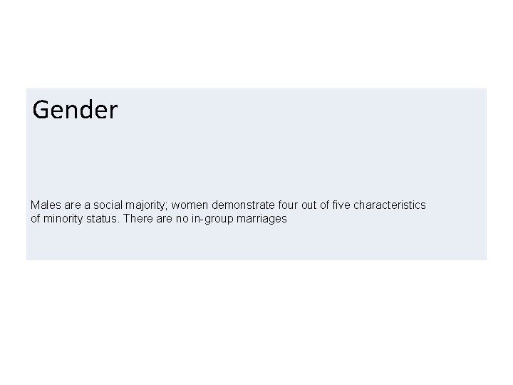 Gender Males are a social majority; women demonstrate four out of five characteristics of
