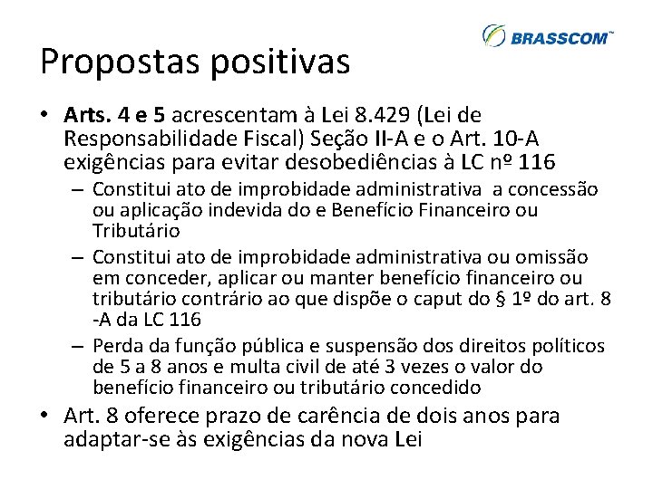 Propostas positivas • Arts. 4 e 5 acrescentam à Lei 8. 429 (Lei de