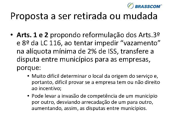 Proposta a ser retirada ou mudada • Arts. 1 e 2 propondo reformulação dos