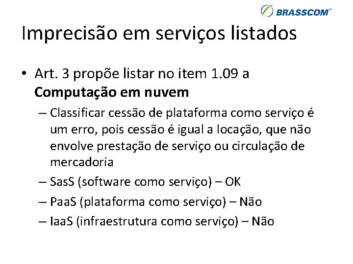 Imprecisão em serviços listados • Art. 3 propõe listar no item 1. 09 a