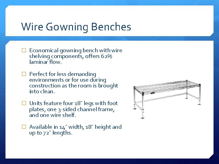 Wire Gowning Benches � Economical gowning bench with wire shelving components, offers 62% laminar