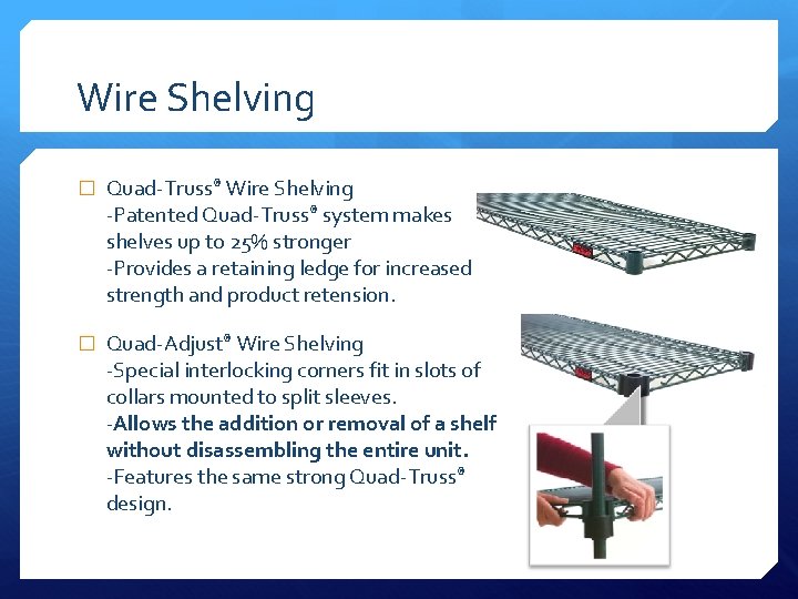 Wire Shelving � Quad-Truss® Wire Shelving -Patented Quad-Truss® system makes shelves up to 25%