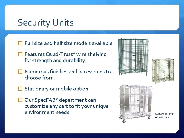 Security Units � Full size and half size models available. � Features Quad-Truss® wire