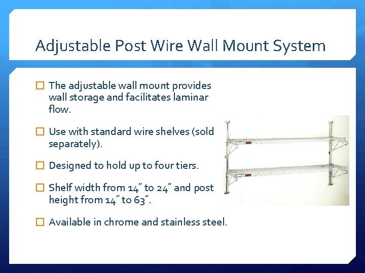 Adjustable Post Wire Wall Mount System � The adjustable wall mount provides wall storage
