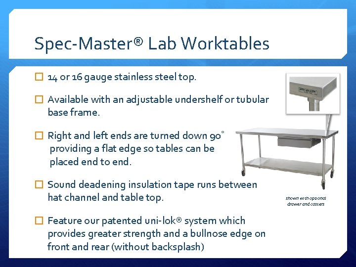 Spec-Master® Lab Worktables � 14 or 16 gauge stainless steel top. � Available with