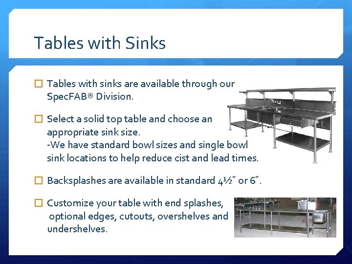 Tables with Sinks � Tables with sinks are available through our Spec. FAB® Division.