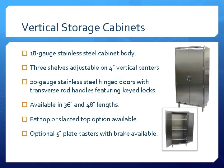 Vertical Storage Cabinets � 18 -gauge stainless steel cabinet body. � Three shelves adjustable