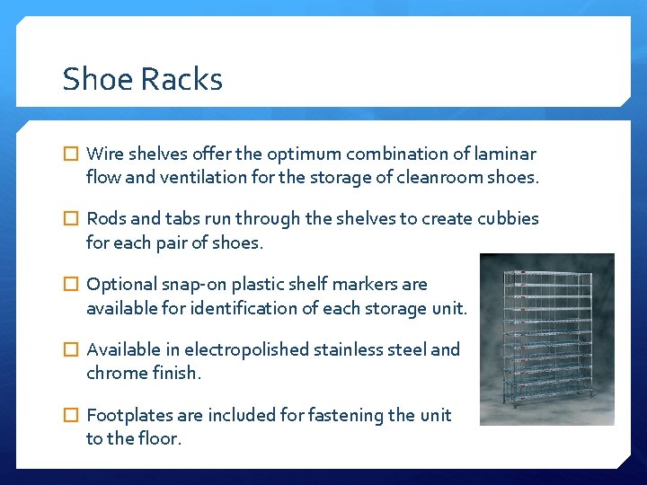 Shoe Racks � Wire shelves offer the optimum combination of laminar flow and ventilation