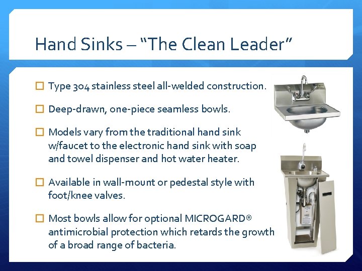 Hand Sinks – “The Clean Leader” � Type 304 stainless steel all-welded construction. �