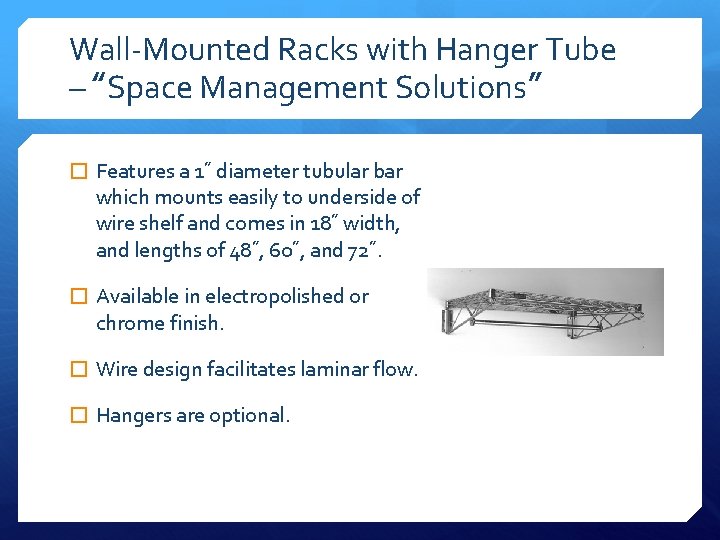 Wall-Mounted Racks with Hanger Tube – “Space Management Solutions” � Features a 1˝ diameter