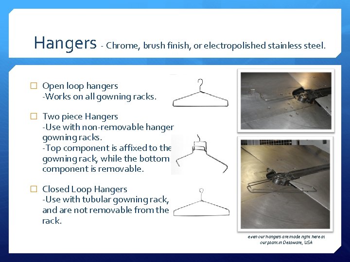 Hangers - Chrome, brush finish, or electropolished stainless steel. � Open loop hangers -Works
