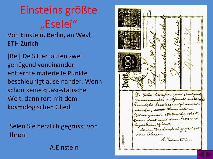 Einsteins größte „Eselei“ Von Einstein, Berlin, an Weyl, ETH Zürich. [Bei] De Sitter laufen