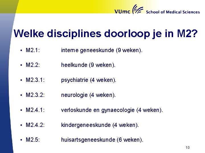 Welke disciplines doorloop je in M 2? • M 2. 1: interne geneeskunde (9