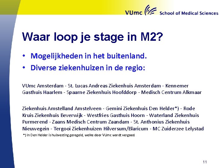 Waar loop je stage in M 2? • Mogelijkheden in het buitenland. • Diverse