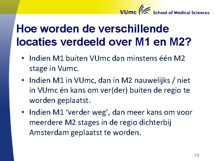 Hoe worden de verschillende locaties verdeeld over M 1 en M 2? • Indien