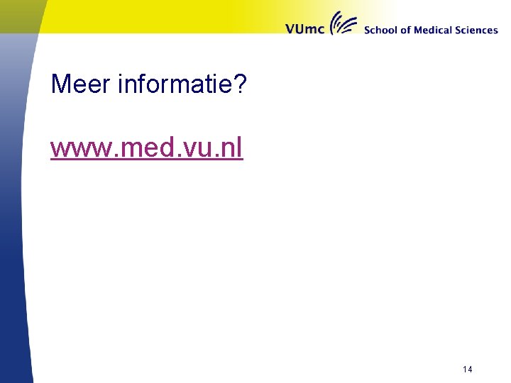 Meer informatie? www. med. vu. nl 14 