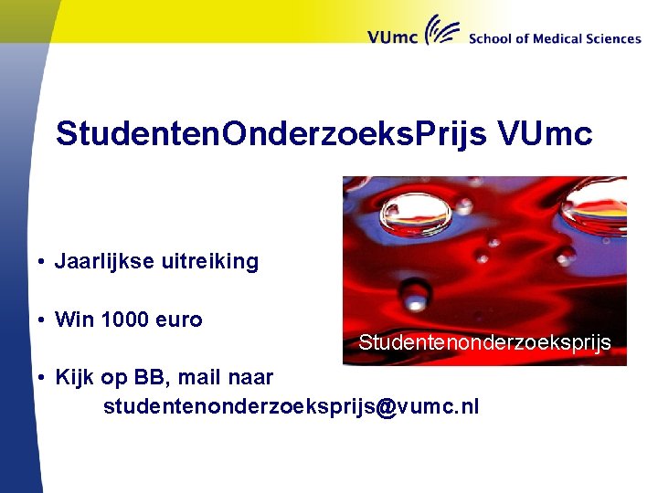 Studenten. Onderzoeks. Prijs VUmc • Jaarlijkse uitreiking • Win 1000 euro Studentenonderzoeksprijs • Kijk