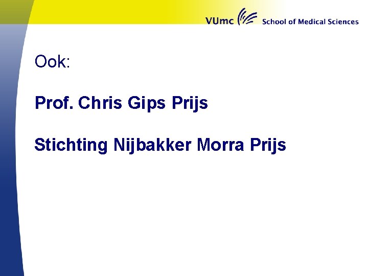 Ook: Prof. Chris Gips Prijs Stichting Nijbakker Morra Prijs 