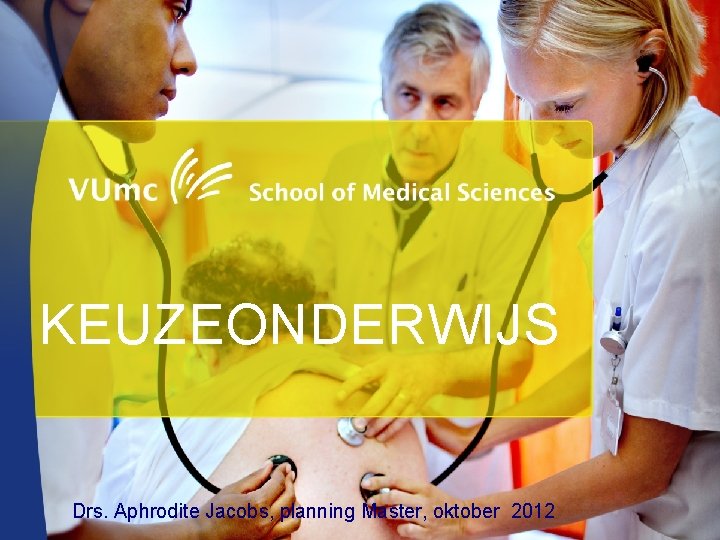 KEUZEONDERWIJS Drs. Aphrodite Jacobs, planning Master, oktober 2012 