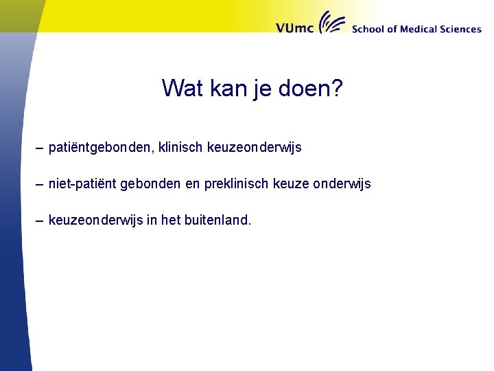 Wat kan je doen? – patiëntgebonden, klinisch keuzeonderwijs – niet-patiënt gebonden en preklinisch keuze