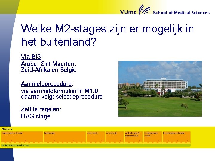 Welke M 2 -stages zijn er mogelijk in het buitenland? Via BIS: Aruba, Sint